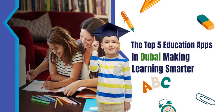 The top 5 education apps in Dubai transforming learning