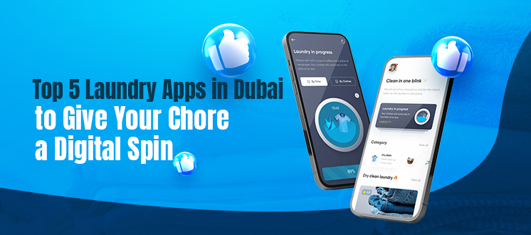 Check out these top 5 laundry apps in Dubai that will make your chore digitally convenient